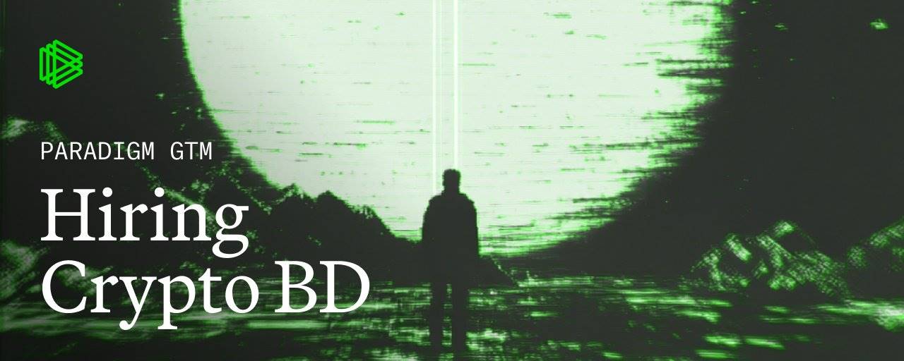 Paradigm：加密项目招聘 BD 负责人的 5 个关键建议
