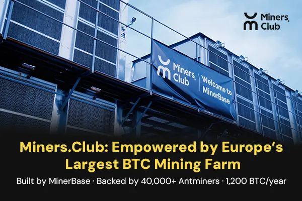 Miners.Club：以自营超级矿场加速比特币算力金融化布局